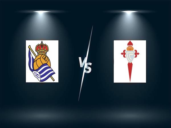 Nhận định trận đấu Real Sociedad vs Celta Vigo (2h00 ngày 23/4)