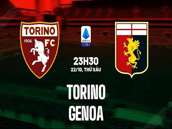 Soi kèo Châu Á Torino vs Genoa, 23h30 ngày 22/10 VĐQG Ý