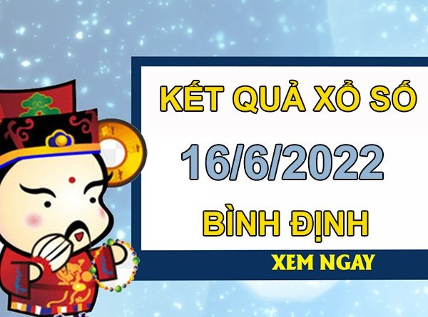Dự đoán XSBDI 16/6/2022 soi cầu lô VIP Bình Định