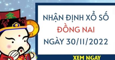 Nhận định xổ số Đồng Nai ngày 30/11/2022 thứ 4 hôm nay