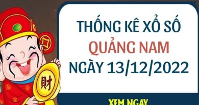 Thống kê xổ số Quảng Nam ngày 13/12/2022 thứ 3 hôm nay