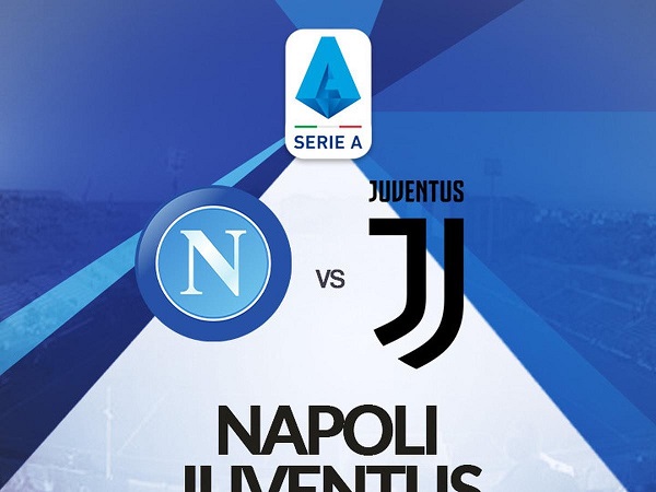 Nhận định, soi kèo Napoli vs Juventus – 02h45 14/01, VĐQG Italia