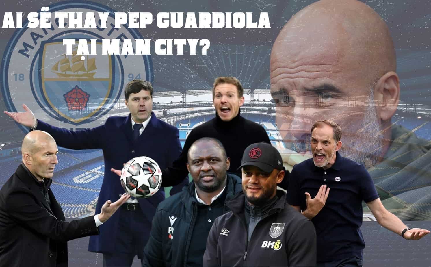 Ứng viên thay thế Pep Guardiola ở Man City là ai?