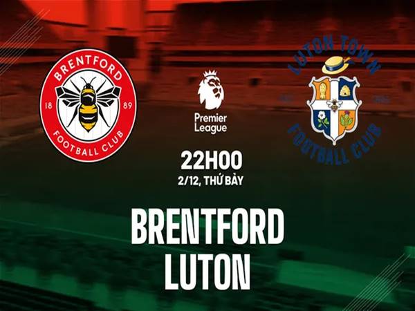 Nhận định Brentford vs Luton Town