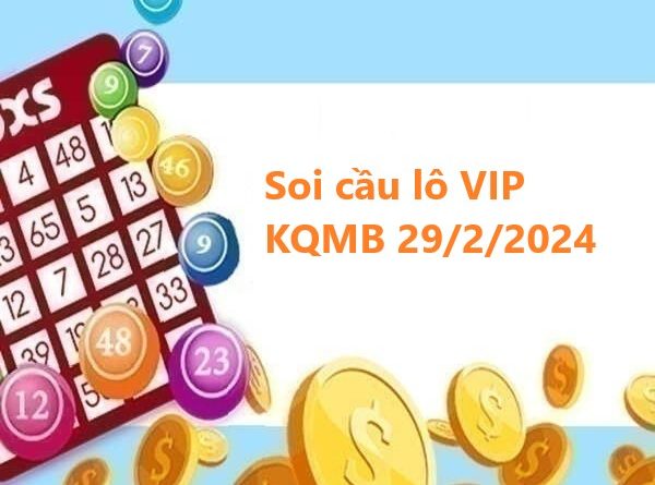 Soi cầu lô VIP KQMB 29/2/2024