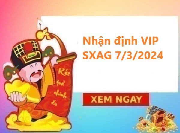 Nhận định VIP KQXS An Giang 7/3/2024